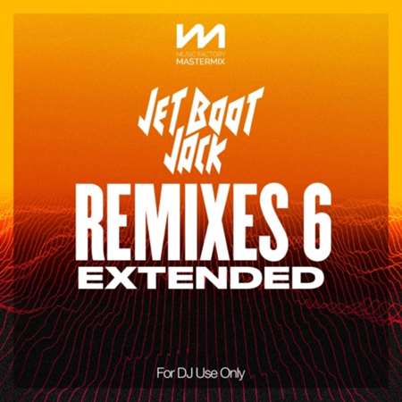 Mastermix Jet Boot Jack - Remixes 6 - Extended (2022) торрент