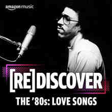 REDISCOVER The 80s Love Songs (2022) торрент