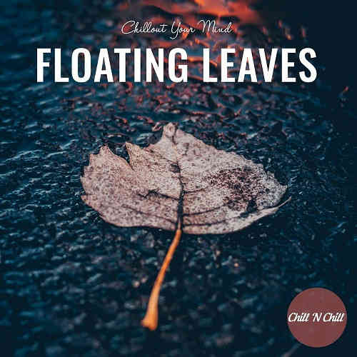 Floating Leaves: Chillout Your Mind (2022) торрент