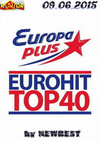 Сборник клипов Европа Плюс - ЕвроХит Топ 40 09.06.2015