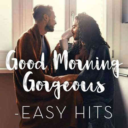 Good Morning Gorgeous - Easy Hits (2022) торрент
