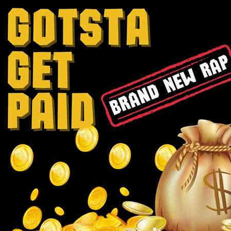 Gotsta Get Paid - Brand New Rap (2022) торрент