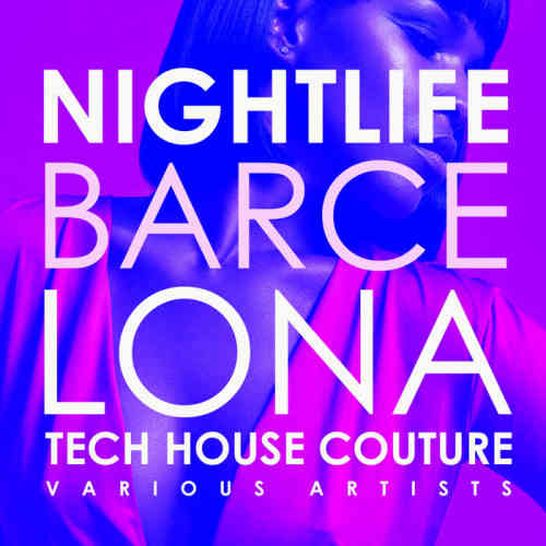 Nightlife Barcelona [Tech House Couture] (2022) торрент