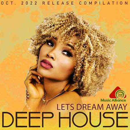 Lets Dream Away: Deep House Session (2022) торрент