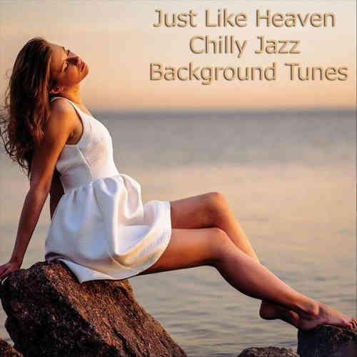 Just Like Heaven: Chilly Jazz Background Tunes (2022) торрент