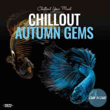 Chillout Autumn Gems 2022: Chillout Your Mind (2022) торрент