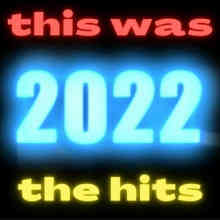 this was 2022 the hits (2022) торрент