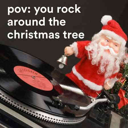pov: you rock around the christmas tree