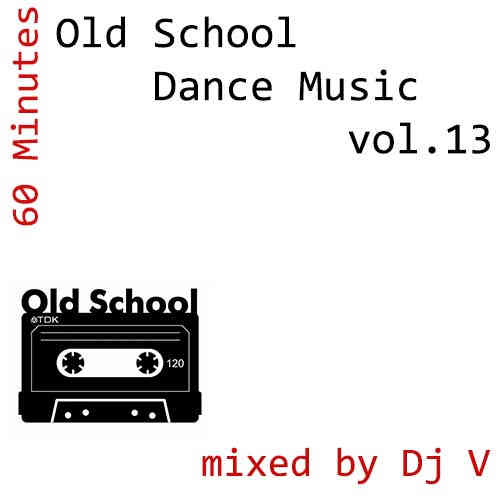 60 minutes. Old School Dance Music vol.13 (mixed by Dj V) (2022) торрент