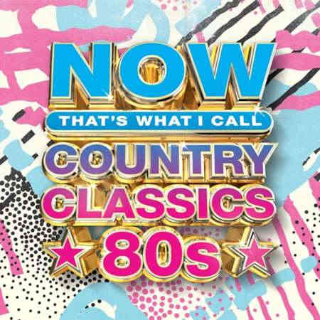 Now That's What I Call Country Classics '80s (2022) торрент
