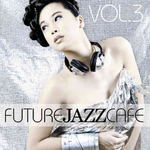 Future Jazz Cafe Vol.3 (2011) торрент