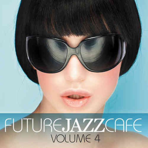 Future Jazz Cafe Vol.4 (2013) торрент