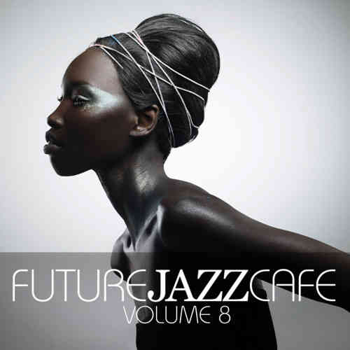 Future Jazz Cafe Vol.8 (2017) торрент