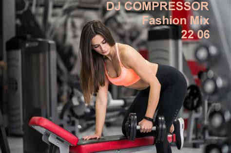 Dj Compressor - Fashion Mix 22 06 2022 (2022) торрент