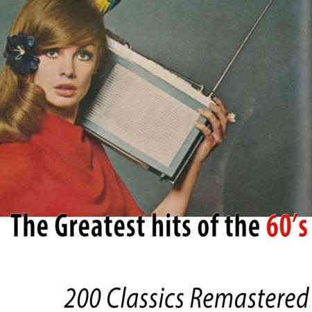 The Greatest Hits of the 60's [200 Classics Remastered]