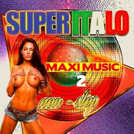 Super Italo Maxi Music Non-Stop [02] (2022) торрент