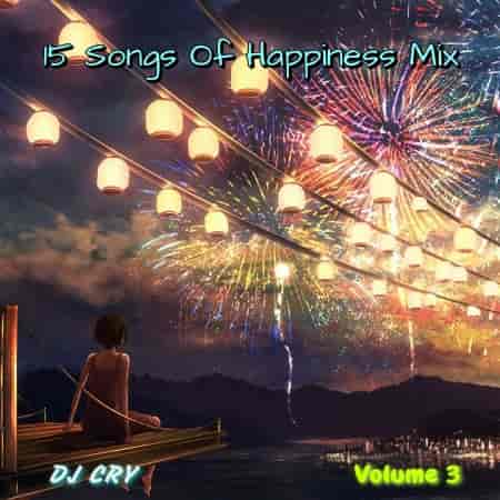 DJ Cry - 15 Songs Of Happiness Mix [3] (2022) торрент