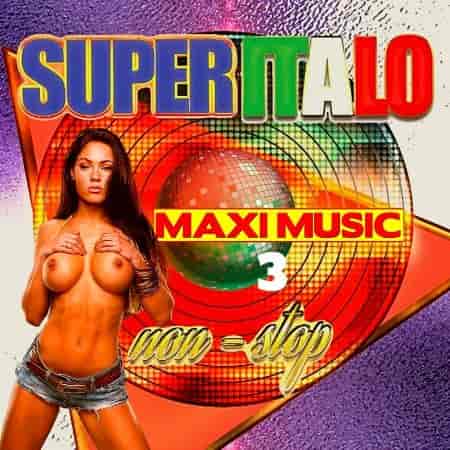 Super Italo Maxi Music Non-Stop [03] (2022) торрент
