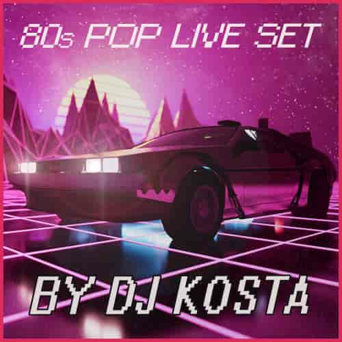 DJ Kosta - 80s Pop Live Set Mix (2022) торрент