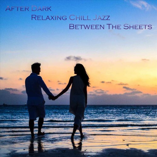 After Dark Relaxing Chill Jazz Between the Sheets (2022) торрент