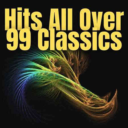 Hits All Over - 99 Classics (2022) торрент