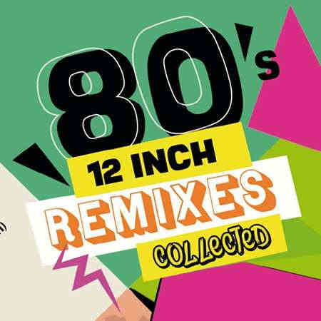 80's 12-Inch Remixes Collected (2022) торрент