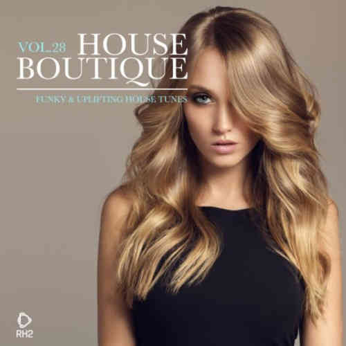 House Boutique, Vol. 28: Funky &amp; Uplifting House Tunes (2022) торрент