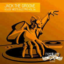 Jack the Groove - House Meets Electro, Vol. 26 (2022) торрент