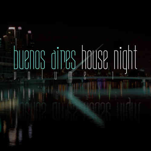 Buenos Aires House Night, Vol. 1 (2022) торрент