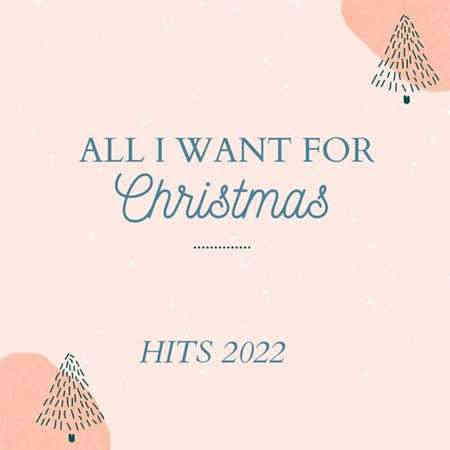 All I Want for Christmas Hits (2022) торрент