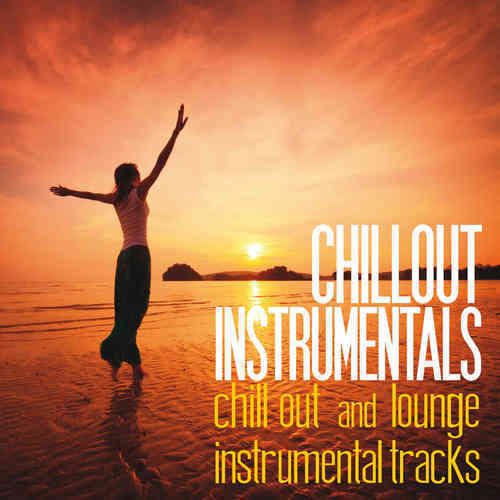 Chillout Instrumentals [Chill Out and Lounge Instrumental Tracks] (2016) торрент