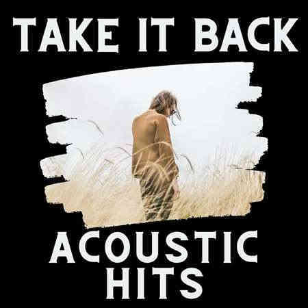 Take It Back - Acoustic Hits (2022) торрент