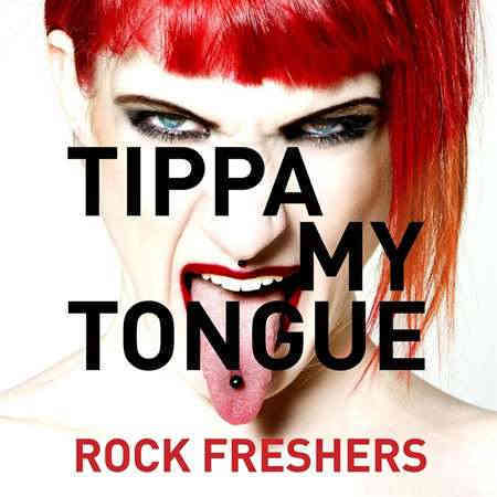 Tippa My Tongue - Rock Freshers (2022) торрент