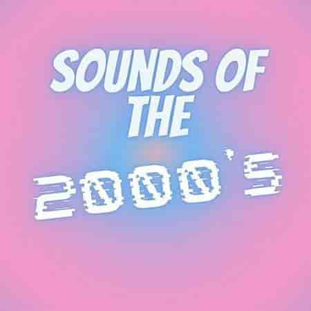 Sounds of the 2000's (2022) торрент