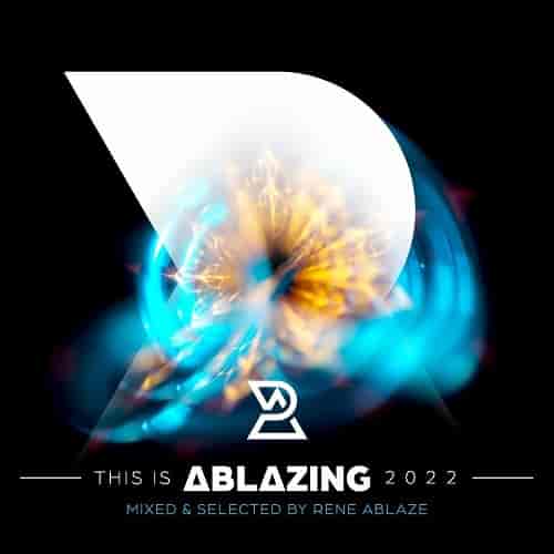 This is Ablazing 2022 (Mixed &amp; Selected by Rene Ablaze) (2022) торрент