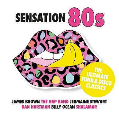 Sensation 80s - The Ultimate Funk & Disco Classics