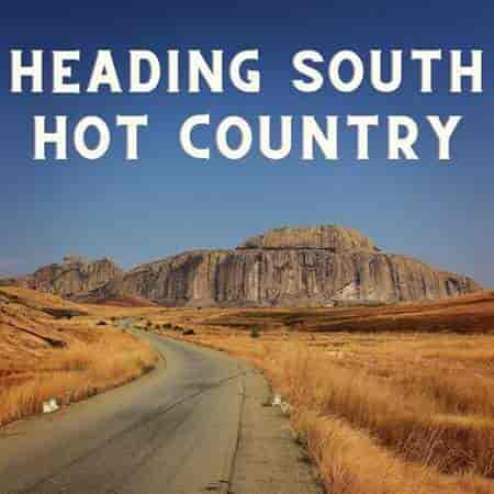 Heading South - Hot Country (2022) торрент