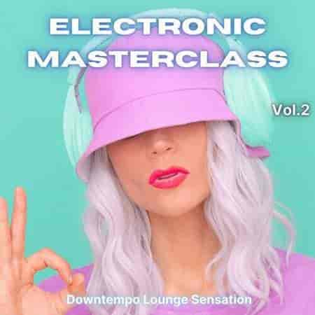 Electronic Masterclass, Vol. 2 [Downtempo Lounge Selection] (2022) торрент