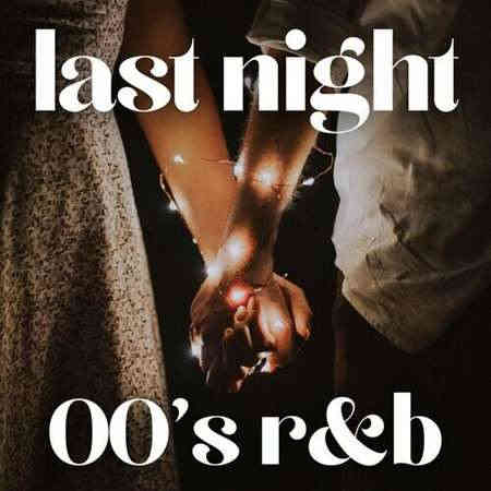 Last Night - 00's R&B (2022) торрент