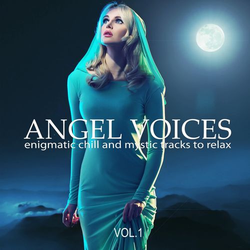 Angel Voices, Vol. 1-3 [Enigmatic Chill and Mystic Tracks to Relax] (2022) торрент