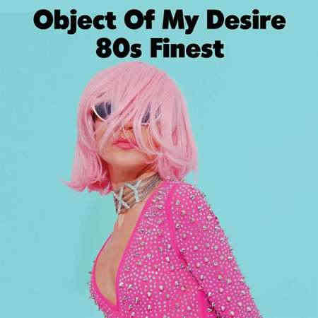 Object of My Desire - 80s Finest (2022) торрент