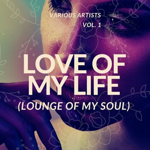 Love of My Life (Lounge of My Soul), Vol. 1-4 (2021) торрент