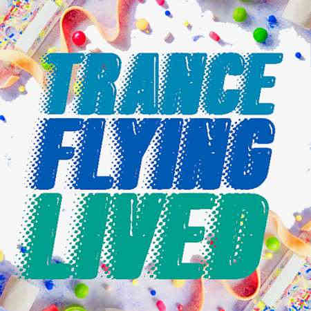 100 Trance Lived Flying (2022) торрент