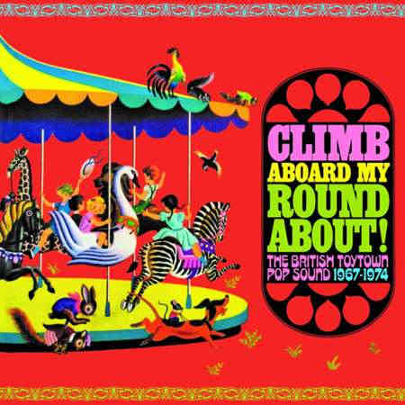Climb Aboard My Roundabout: The British Toytown Pop Sound 1967-1974