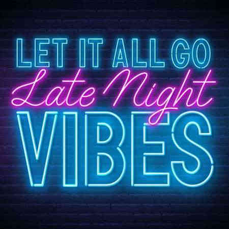 Let It All Go - Late Night Vibes (2022) торрент