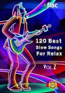 120 Best Slow Songs For Relax [Vol. 2] (2023) торрент