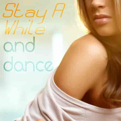 Stay A While And Dance (2023) торрент