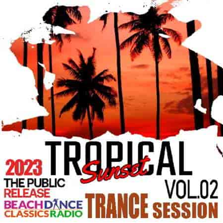 Tropical Sunset: Trance Session Vol.02 (2023) торрент