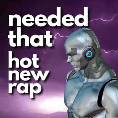 needed that hot new rap (2023) торрент