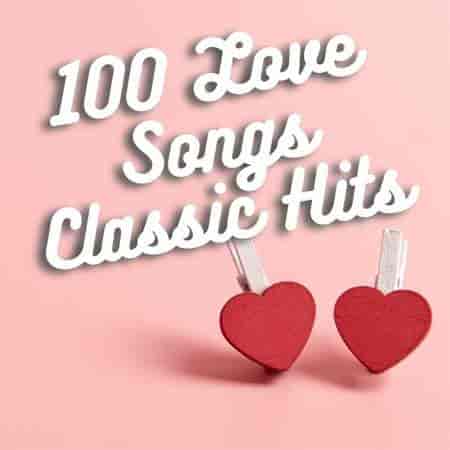 100 Love Songs Classic Hits (2023) торрент